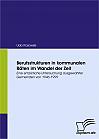 Berufsstrukturen in kommunalen R&auml;ten im Wandel der Zeit