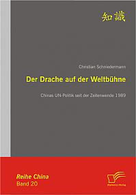 Der Drache auf der Weltb&uuml;hne: Chinas UN-Politik seit der Zeitenwende 1989