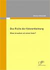 Das Risiko der Vaterentbehrung: Wozu brauchen wir einen Vater?