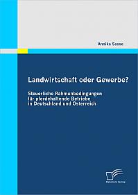 Landwirtschaft oder Gewerbe? - Steuerliche Rahmenbedingungen f&uuml;r pferdehaltende Betriebe in Deutschland und &Ouml;sterreich