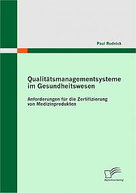Qualit&auml;tsmanagementsysteme im Gesundheitswesen: Anforderungen f&uuml;r die Zertifizierung von Medizinprodukten