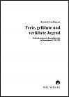 Freie, ge- und verf&uuml;hrte Jugend