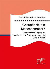 Gesundheit, ein Menschenrecht? Der restriktive Zugang zu medizinischer Grundversorgung für POMs in Athen
