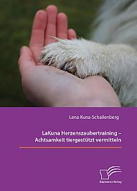 LaKuna Herzenszaubertraining � Achtsamkeit tiergest&uuml;tzt vermitteln