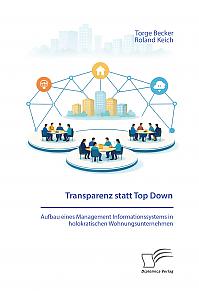 Transparenz statt Top Down: Aufbau eines Management Informationssystems in holokratischen Wohnungsunternehmen