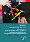 Herausforderungen und Chancen in Familienzentren: Wie Netzwerkarbeit und Finanzierung die p&auml;dagogische Arbeit beeinflussen. Eine qualitative Untersuchung zur Leitungsperspektive