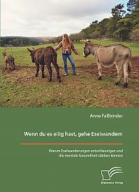 Wenn du es eilig hast, gehe Eselwandern. Warum Eselwanderungen entschleunigen und die mentale Gesundheit st&auml;rken k&ouml;nnen