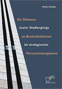 Die Relevanz dualer Studiengänge an Berufsakademien im strategischen Personalmanagement