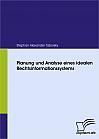 Planung und Analyse eines idealen Rechtsinformationssystems