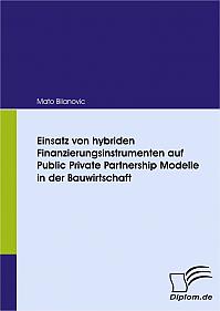 Einsatz von hybriden Finanzierungsinstrumenten auf Public Private Partnership Modelle in der Bauwirtschaft