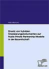 Einsatz von hybriden Finanzierungsinstrumenten auf Public Private Partnership Modelle in der Bauwirtschaft