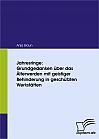 Jahresringe: Grundgedanken über das Älterwerden mit geistiger Behinderung in geschützten Werkstätten