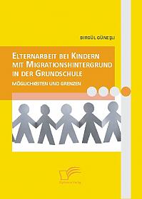 Elternarbeit bei Kindern mit Migrationshintergrund in der Grundschule