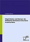 Möglichkeiten und Grenzen des Mitarbeiter-Motivations-Instruments Incentive-Reise