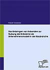 Das Einbringen von Erdsonden zur Nutzung der Erdwärme als Unternehmensmodell in der Baubranche