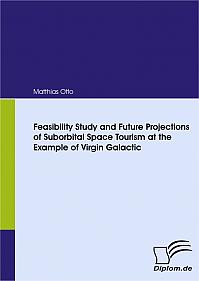 Feasibility Study and Future Projections of Suborbital Space Tourism at the Example of Virgin Galactic