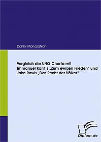 Vergleich der UNO-Charta mit Immanuel Kant´s Zum ewigen Frieden und John Rawls Das Recht der Völker