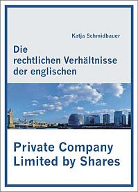 Die rechtlichen Verhältnisse der englischen Private Company Limited by Shares