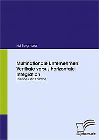 Multinationale Unternehmen: Vertikale versus horizontale Integration