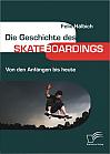 Die Geschichte des Skateboardings