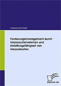 Forderungsmanagement durch Inkassounternehmen und Erstattungsfähigkeit von Inkassokosten