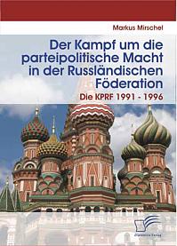 Der Kampf um die parteipolitische Macht in der Russländischen Föderation