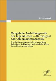 Mangelnde Ausbildungsreife bei Jugendlichen - Alarmsignal oder Ablenkungsmanöver?