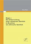 Negro - Die Untersuchung einer schwarzen Identität in Brasilien als ethnische Identität