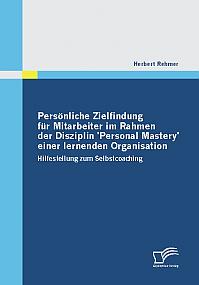 Persönliche Zielfindung für Mitarbeiter im Rahmen der Disziplin 'Personal Mastery' einer lernenden Organisation