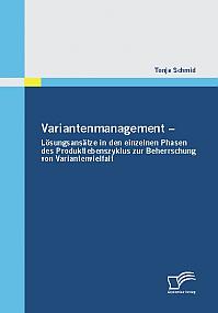 Variantenmanagement - Lösungsansätze in den einzelnen Phasen des Produktlebenszyklus zur Beherrschung von Variantenvielfalt