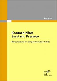 Komorbidität - Sucht und Psychose