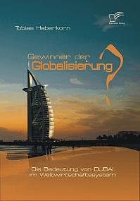 Gewinner der Globalisierung? Die Bedeutung von Dubai im Weltwirtschaftssystem