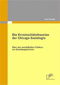 Die Kriminalitätstheorien der Chicago-Soziologie