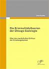 Die Kriminalitätstheorien der Chicago-Soziologie