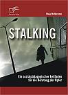 Stalking: Ein sozialpädagogischer Leitfaden für die Beratung der Opfer