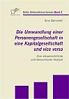 Die Umwandlung einer Personengesellschaft in eine Kapitalgesellschaft und vice versa