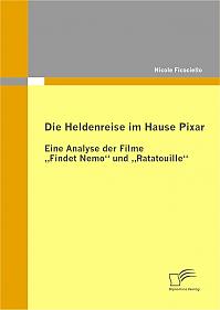 Die Heldenreise im Hause Pixar: Eine Analyse der Filme Findet Nemo und Ratatouille