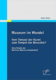 Museum im Wandel: Vom Tempel der Kunst zum Tempel der Besucher?