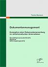 Dokumentenmanagement: Konzeption einer Dokumentenverwaltung im mittelständischen Unternehmen