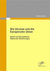 Die Ukraine und die Europäische Union: Stand und Perspektiven bilateraler Beziehungen