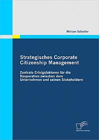 Strategisches Corporate Citizenship Management: Zentrale Erfolgsfaktoren für die Kooperation zwischen dem Unternehmen und seinen Stakeholdern