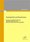 Sozialpolitik und Sozialismus: Anspruch und Wirklichkeit der sozialen Sicherung in der Deutschen Demokratischen Republik