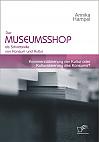 Der Museumsshop als Schnittstelle von Konsum und Kultur