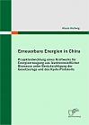 Erneuerbare Energien in China: Projektentwicklung eines Kraftwerks für Energieerzeugung aus festbrennstofflicher Biomasse unter Berücksichtigung der Gesetzeslage und des Kyoto-Protokolls