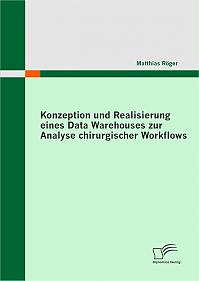 Konzeption und Realisierung eines Data Warehouses zur Analyse chirurgischer Workflows