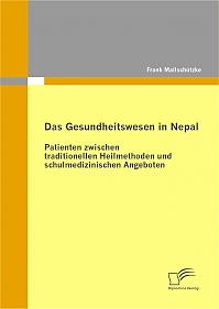 Das Gesundheitswesen in Nepal: Patienten zwischen traditionellen Heilmethoden und schulmedizinischen Angeboten