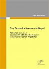 Das Gesundheitswesen in Nepal: Patienten zwischen traditionellen Heilmethoden und schulmedizinischen Angeboten