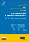 Bulgarien als Absatzmarkt für deutsche Lebensmittel-Discounter: Entwicklung einer Markteintrittskonzeption