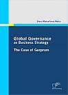 Global Governance as Business Strategy: The Case of Gazprom