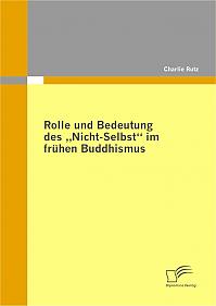 Rolle und Bedeutung des Nicht-Selbst im frühen Buddhismus